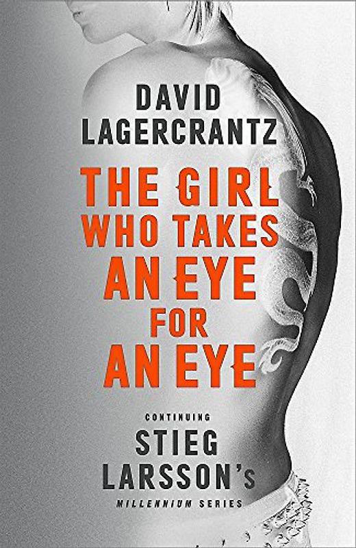 The Girl Who Takes an Eye for an Eye: Continuing Stieg Larsson's Millennium Series: David Lagercrantz