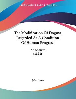 The Modification Of Dogma Regarded As A Condition Of Human Progress