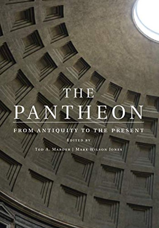 The Pantheon: From Antiquity to the Present