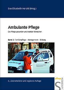 Ambulante Pflege. Die Pflege gesunder und kranker Menschen