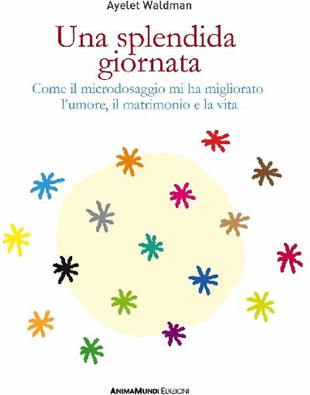 Una splendida giornata. Come il microdosaggio mi ha migliorato l'umore, il matrimonio e la vita