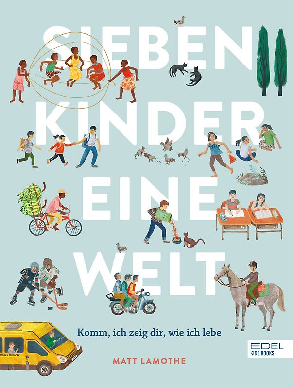 Sieben Kinder – eine Welt: Komm, ich zeige dir, wie ich lebe