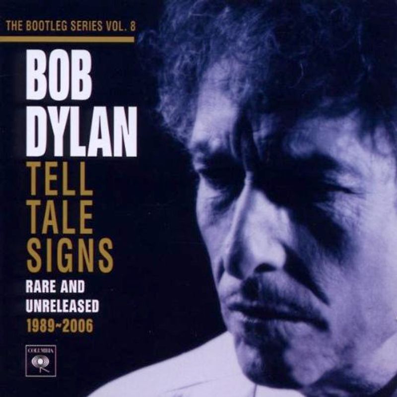 Bob Dylan: The Bootleg Series Vol. 8 - Tell Tale Signs, Rare and Unreleased: 1989 ~ 2006