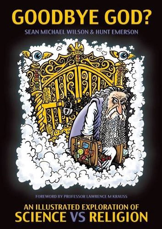 Goodbye God?: An Illustrated Exploration of Science Vs. Religion - Wilson, Sean Michael