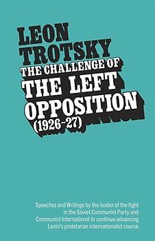 The Challenge of the Left Opposition (1926-27)