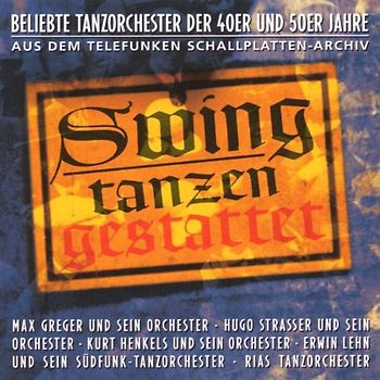 Max Greger - Swing Tanzen Gestattet - Beliebte Tanzorchester der 40er und 50er Jahre