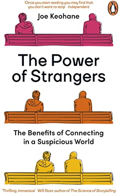 The Power of Strangers: The Benefits of Connecting in a Suspicious World