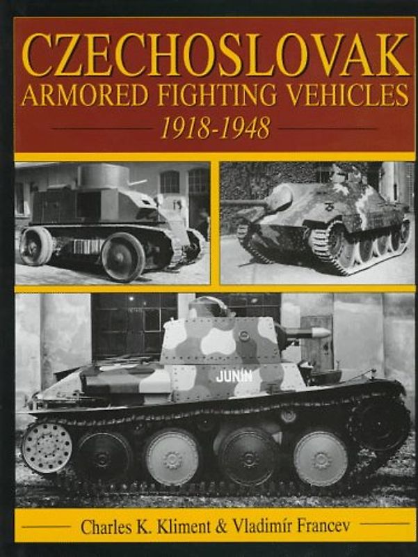 Czechoslovak Armored Fighting Vehicles, 1918-1948 (Schiffer Book for Collectors) - Kliment, Charles