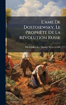 L'ame De Dostoiewsky, Le Prophète De La RÃ(c)volution Russe