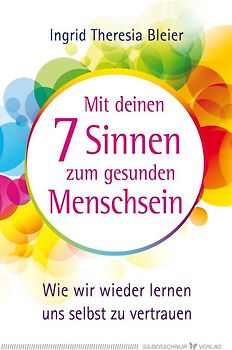 Mit deinen 7 Sinnen zum gesunden Menschsein
