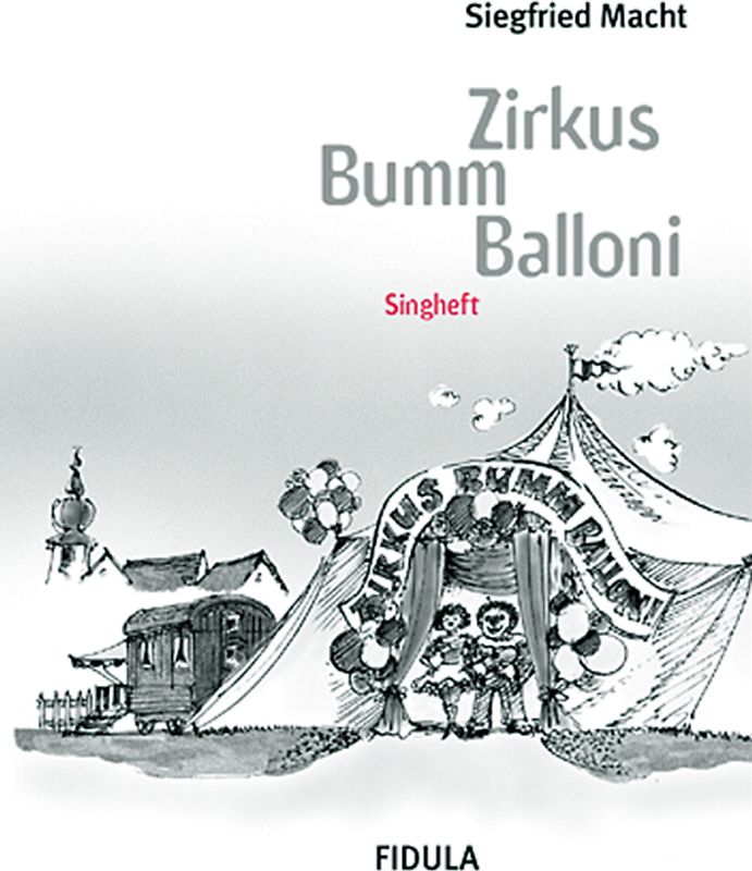 Zirkus Bumm Balloni. Klassische und neue Zirkusmusiken und -lieder,... / Zirkus Bumm Balloni. Klassische und neue Zirkusmusiken und -lieder,...