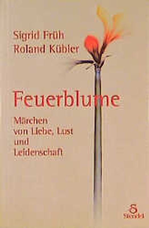 Feuerblume. Märchen von Liebe, Lust und Leidenschaft
