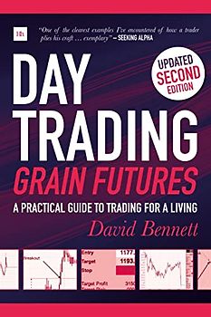 Day Trading Grain Futures, 2nd Edition: A Practical Guide to Trading for a Living
