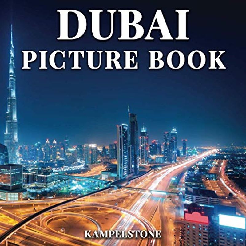 Dubai Picture Book: 100 Beautiful Images of the City, Landscapes, Architecture and More - Great Gift ot Coffee Table Decor