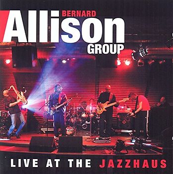 Bernard Allison - Live at the Jazzhaus