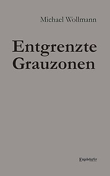 Entgrenzte Grauzonen