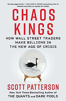 Chaos Kings: How Wall Street Traders Make Billions in the New Age of Crisis