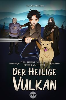 Der Junge mit dem Feueramulett: Der heilige Vulkan