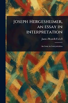 Joseph Hergesheimer, an Essay in Interpretation