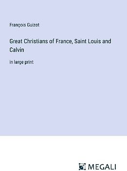 Great Christians of France, Saint Louis and Calvin