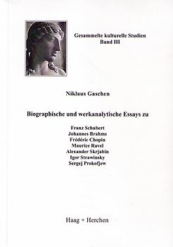 Biographische und werkanalytische Essays zu Franz Schubert, Johannes Brahms, Frédéric Chopin, Maurice Ravel, Alexander Skrjabin, Igor Strawinsky, Sergej Prokofjew