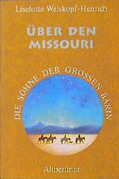 Die Söhne der Grossen Bärin / Über den Missouri