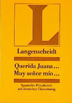 Langenscheidts Musterbriefe - Privatbriefe / Querida Juana - Muy señor mío