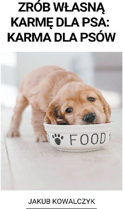 Zrób Wlasną Karmę dla Psa