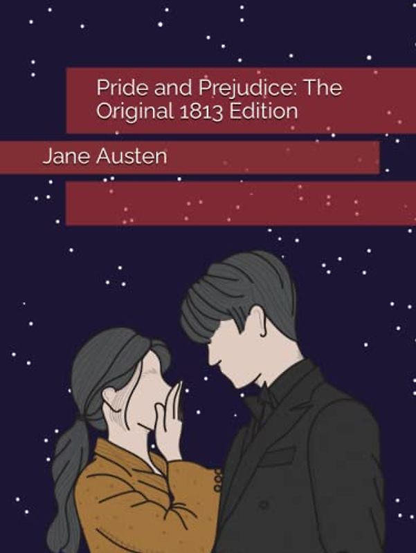 Pride and Prejudice: The Original 1813 Edition