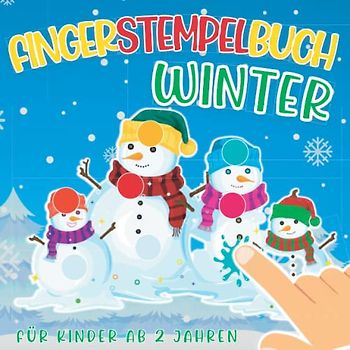 Fingerstempelbuch Winter ab 2 Jahren: Fingerfarben Stempelbuch Ab 2. Bastelbuch für Jungen und Mädchen Fingerstempeln, Malen und Basteln! - Das große ... für Kinder (Fingerstempelbuch ab 2, Band 8)