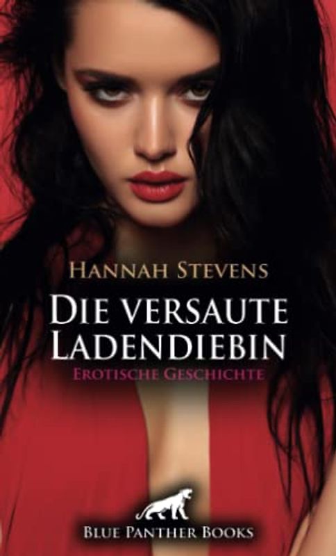 Die versaute Ladendiebin | Erotische Geschichte + 1 weitere Geschichte: Bekanntschaft mit der sadistischen Geschäftsführerin ... (Love, Passion & Sex)