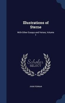 Illustrations of Sterne: With Other Essays and Verses, Volume 1