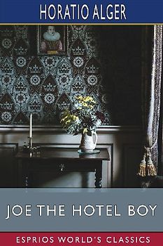 Joe the Hotel Boy (Esprios Classics)