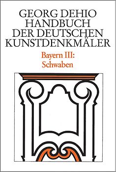 Georg Dehio: Dehio - Handbuch der deutschen Kunstdenkmäler / Dehio - Handbuch der deutschen Kunstdenkmäler / Bayern Bd. 3