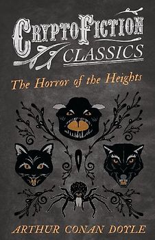 The Horror of the Heights (Cryptofiction Classics - Weird Tales of Strange Creatures)