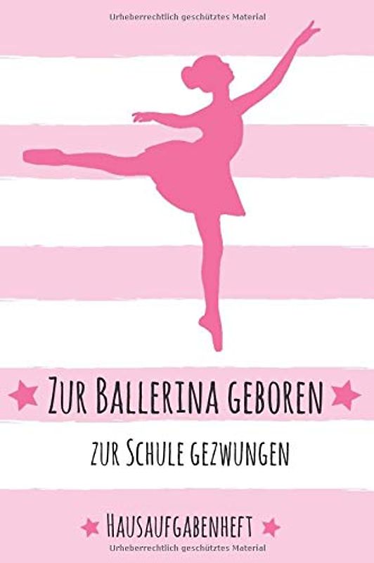 Hausaufgabenheft Ballerina: Dein Ballett Hausaufgaben Planer für das ganze Schuljahr | zum Eintragen von Hausaufgaben in einer Wochenübersicht für das ... | ca. DIN A 5, 118 Seiten | Für Tänzerin