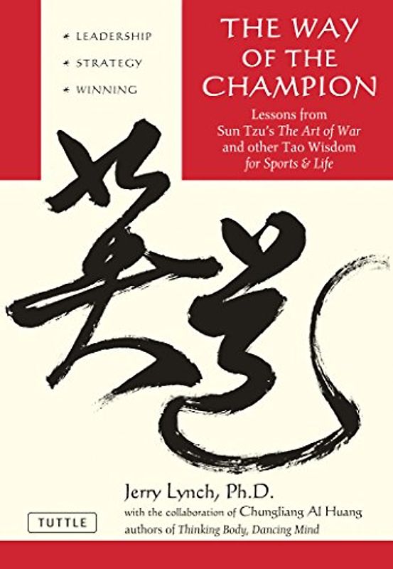 The Way of the Champion: Lessons from Sun Tzu's the Art of War and Other Tao Wisdom for Sports & Life - Jerry Lynch