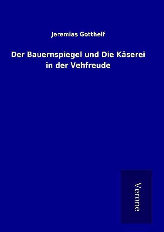 Der Bauernspiegel und Die Käserei in der Vehfreude