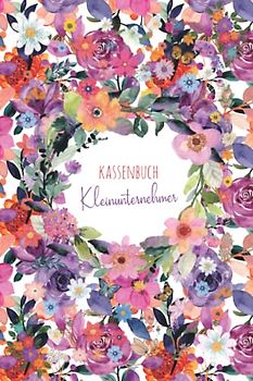 Kassenbuch Kleinunternehmer: Einnahmen und Ausgaben einfach eintragen | Geeignet für Vereine, Selbständige und Kleinunternehmer | (3400+ Einträge) Ausgabenbuch DIN A5