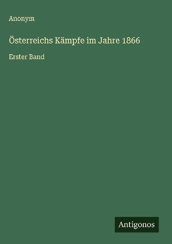 Österreichs Kämpfe im Jahre 1866