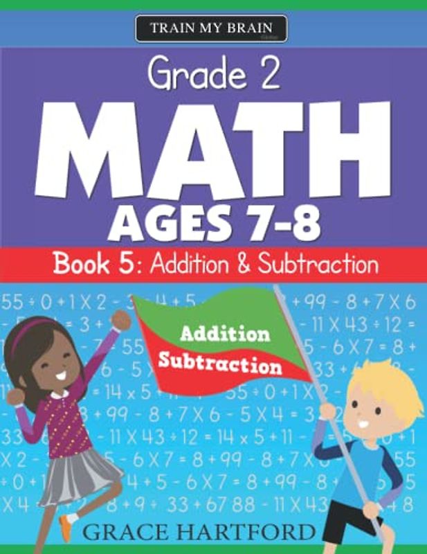 Grade 2 Math (Ages 7-8) • Book 5: Addition & Subtraction (Math Workbooks – Grade 2, Band 5)
