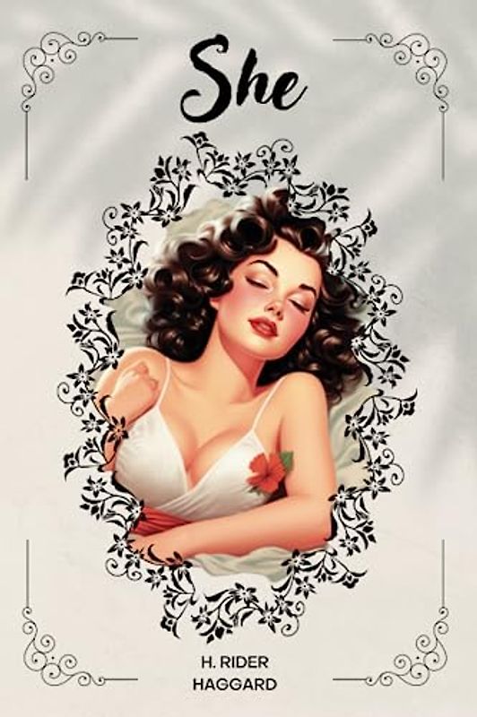 She by H. Rider Haggard: Illustrated