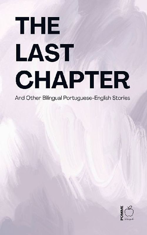The Last Chapter And Other Bilingual Portuguese-English Stories