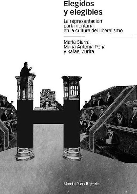 Elegidos y elegibles : la representación parlamentaria en la cultura del liberalismo