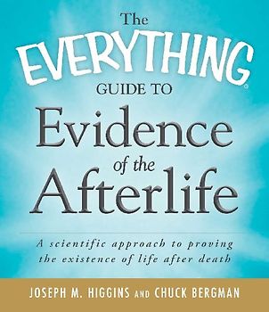 The Everything Guide to Evidence of the Afterlife