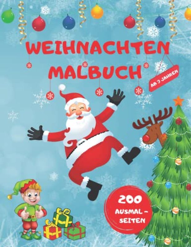 Weihnachten Malbuch: 200 Lustige & Einfache Ausmalbilder für ein Fröhliches Weihnachtsfest, ab 3 Jahren