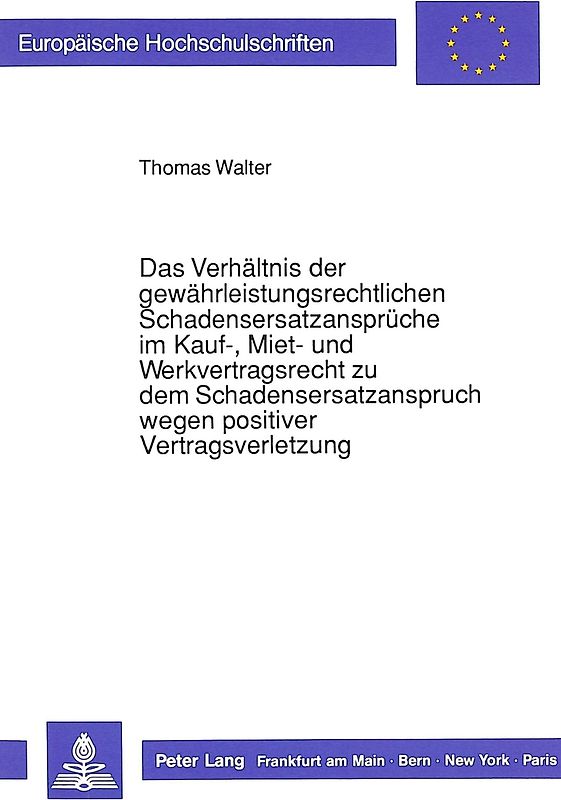 Das Verhältnis der gewährleistungsrechtlichen Schadensersatzansprüche im Kauf-, Miet- und Werkvertragsrecht zu dem Schadensersatzanspruch wegen positiver Vertragsverletzung
