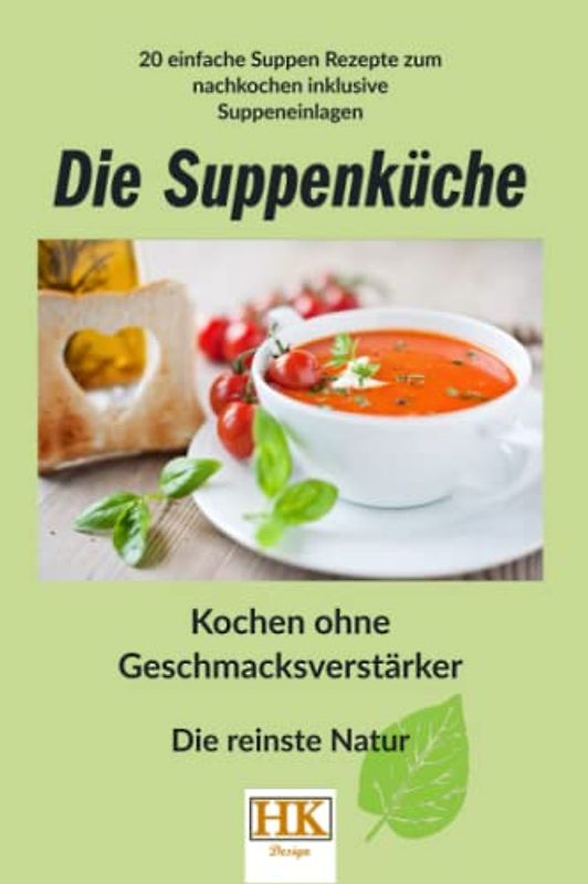 Die Suppenküche: Kochen ohne Geschmacksverstärker