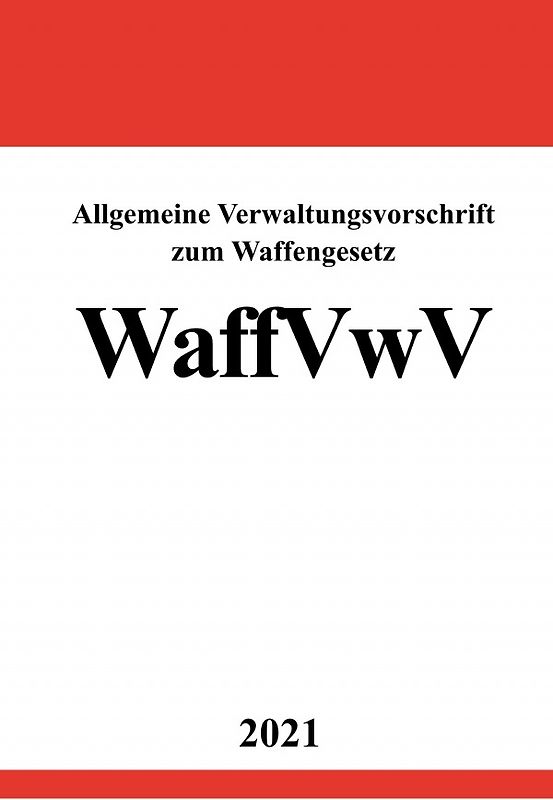 Allgemeine Verwaltungsvorschrift zum Waffengesetz (WaffVwV)