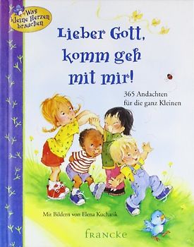 Lieber Gott, komm geh mit mir!